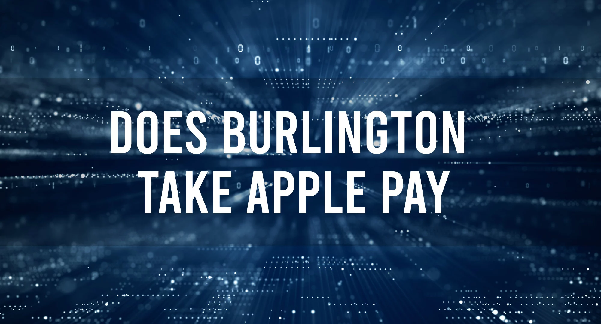 Does Burlington Take Apple Pay?