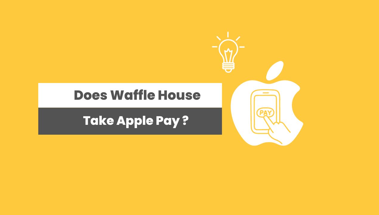 Does Waffle House Take Apple Pay?