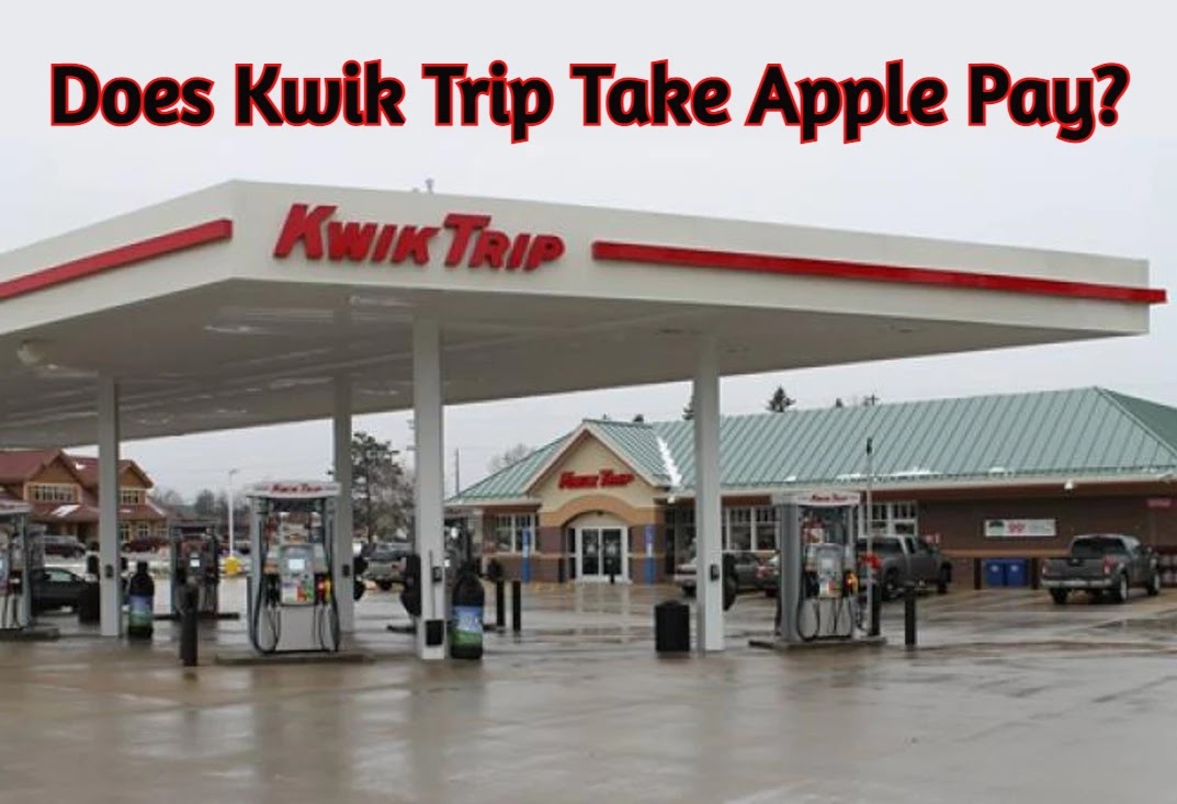 Does Kwik Trip take Apple Pay?