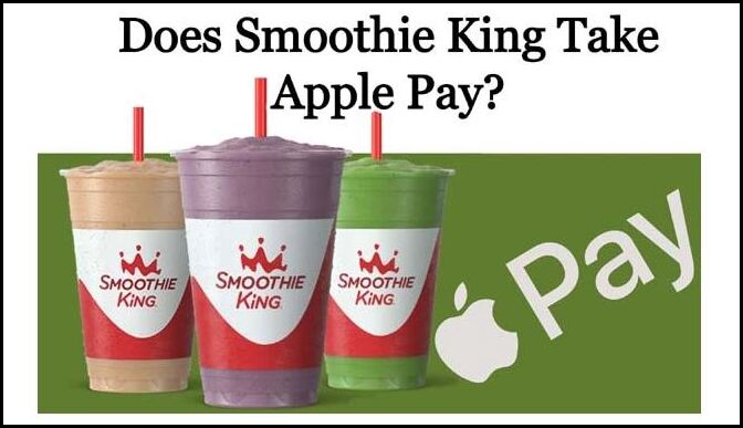 Does Smoothie King Take Apple Pay?